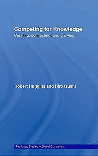 Competing for Knowledge: Creating Connecting and Growing