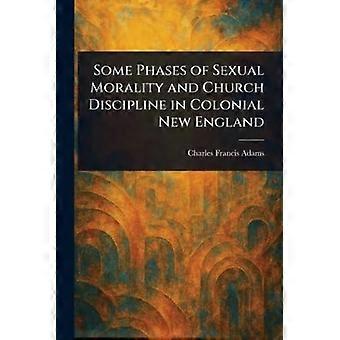 Noen faser av seksualmoral og kirkedisiplin i kolonitidens New England