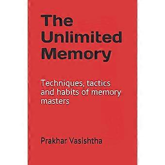 La memoria ilimitada: técnicas, tácticas y hábitos de los maestros de la memoria