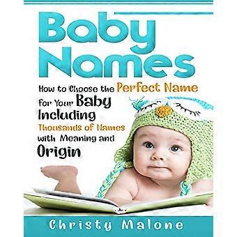 Nombres de bebés: cómo elegir el nombre perfecto para tu bebé, incluidos miles de nombres con significado y origen