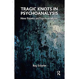 Tragische Knoten in der Psychoanalyse: Neue Arbeiten zur Psychoanalyse