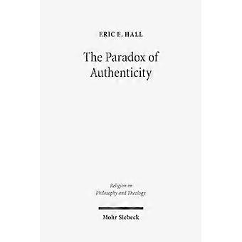 The Paradox of Authenticity (Religion in Philosophy and Theology)