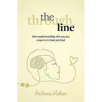 The Through Line How Understanding Who You Are Empowers How You Lead - Archana Mohan - Hardcover - English Book