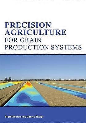 Precision Agriculture for Grain Production Systems