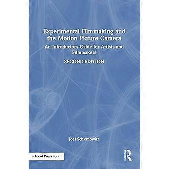 Eksperimentel filmproduktion og filmkameraet En introduktionsguide til kunstnere og filmskabere