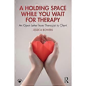 A Holding Space While You Wait for Therapy An Open Letter from Therapist to Client