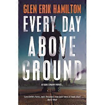 Every day above ground