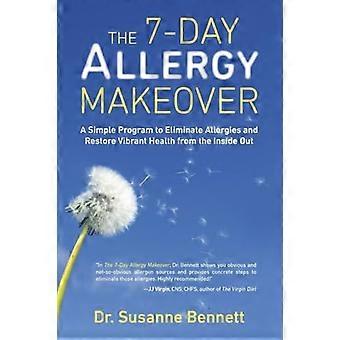 7-Tage-Allergie Makeover: ein einfaches Programm, um Allergien zu beseitigen und wieder lebendige Gesundheit Form innen nach außen