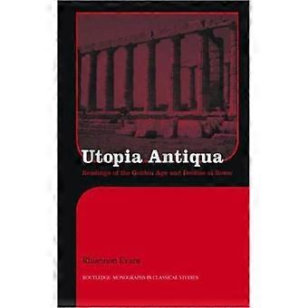 Utopia Antiqua: Leituras da Idade de Ouro e do Declínio em Roma - Rhiannon Evans - Capa dura - Livro em inglês - História