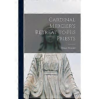 Cardinal Mercier's Retreat To His Priests - Dsir Mercier - Hardcover - en Book