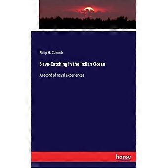 Slave-catching In The Indian Oceana Record Of Naval Experiences - Philip H. Colomb - Paperback - English Book - History