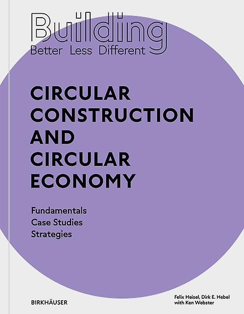 Building Better - Less - Different Circular Construction And Circular Economy by Dirk E. Hebel Paperback