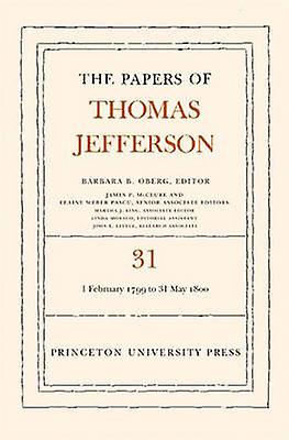 The Papers Of Thomas Jefferson Volume 31 by Thomas Jefferson Paperback Book