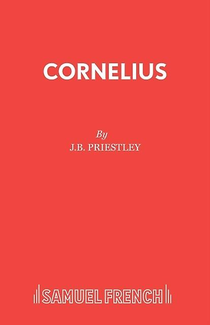 Cornelius - J B Priestley - Plays, playscripts - Samuel French Ltd - Paperback
