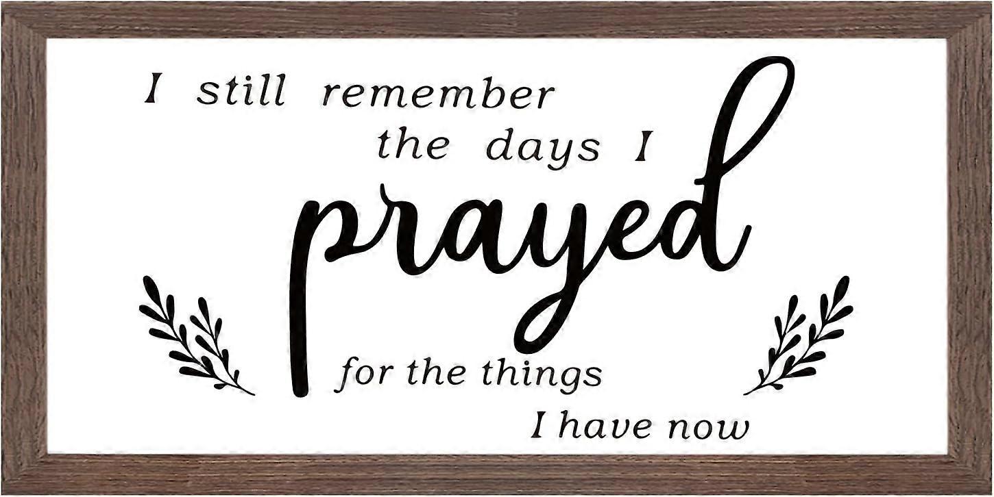I Still Remember The Days I Prayed For The Things I Have Now Art Sign Solid Wood Living Room Sign with Arylic Layer 13x7 Inch Large Hangable Wooden Fr