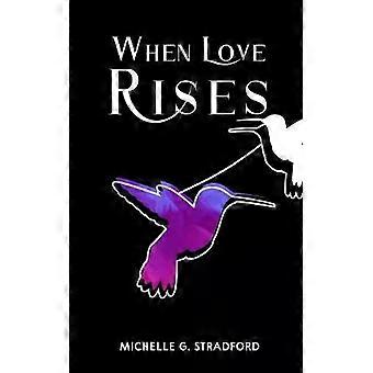 When Love Rises - Michelle G. Stradford