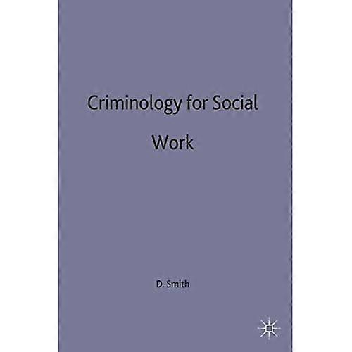 Criminology for Social Work (Practical Social Work Series)