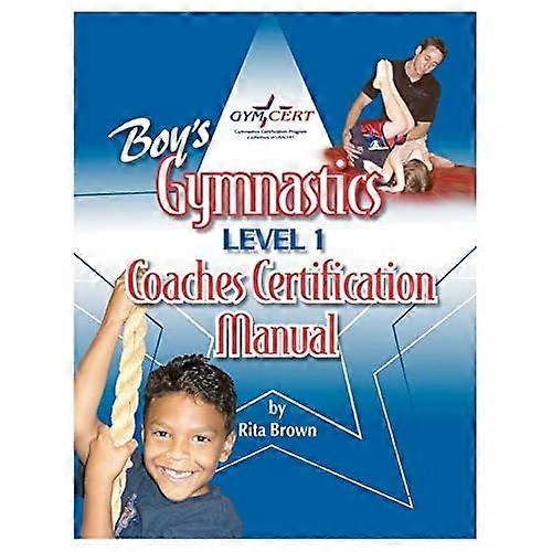 Boy's Gymnastics: Level 1 Coaches Certification Manual