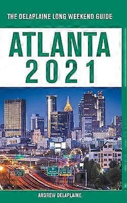 Atlanta  The Delaplaine 2021 Long Weekend Guide