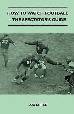 How to Watch Football  The Spectator's Guide