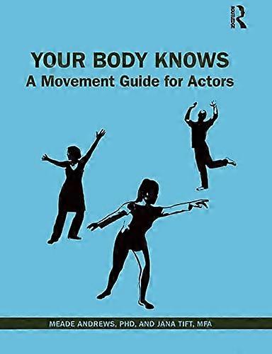 Your Body Knows: A Movement Guide for Actors