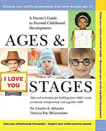 Ages and Stages: A Parents Guide to Normal Childhood Development