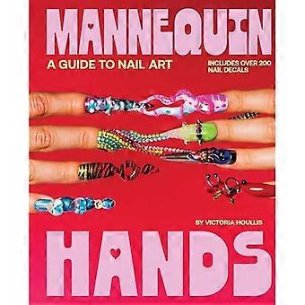 Mannequin Hands : Your Guide to Nail Art