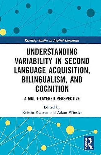 Understanding Variability in Second Language Acquisition Bilingualism and Cognition A Multi Layered Perspective