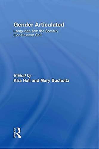 Gender Articulated: Language and the Socially Constructed Self