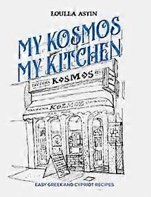 My Kosmos My Kitchen - Loulla Astin - Cookery food by ingredient - Austin Macauley Publishers - Hardback