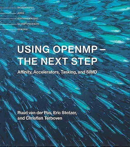 Using OpenMP -- The Next Step: Affinity, Accelerators, Tasking, and SIMD (Scientific and Engineering Computation)