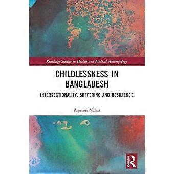 Barnløshed i Bangladesh: Intersektionalitet, lidelse og modstandsdygtighed (Routledge Studies in Health and Medical Anthropology)