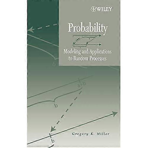 Probability: Modeling and Applications to Random Processes