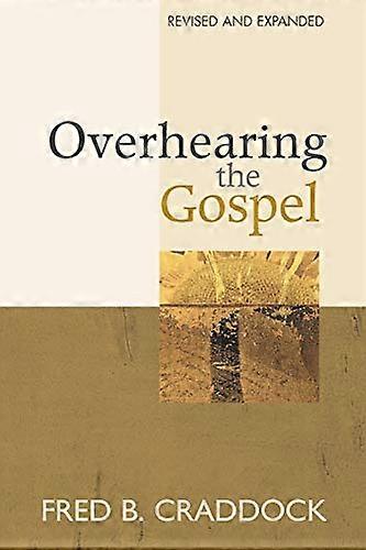 Overhearing the Gospel: Revised and Expanded