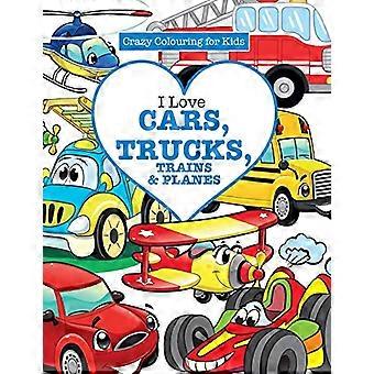 J’adore les voitures, les camions, les trains et les avions ! ( Coloriage fou pour les enfants)