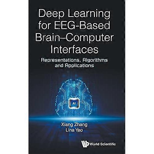 Deep Learning For Eeg-based Brain-computer Interfaces: Representations, Algorithms And Applications