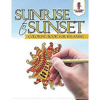 Sonnenaufgang bis Sonnenuntergang: Malbuch zum Entspannen