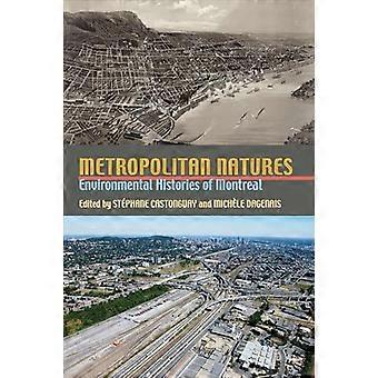 Metropolitan Natures Environmental Histories of Montreal
