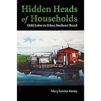 Hidden Heads of Households Child Labor in Urban Northeast Brazil