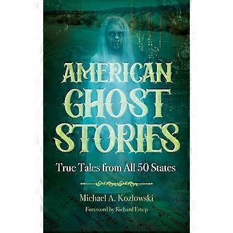 American Ghost Stories True Tales From All 50 States - Michael A. Kozlowski - Hardcover - en Book