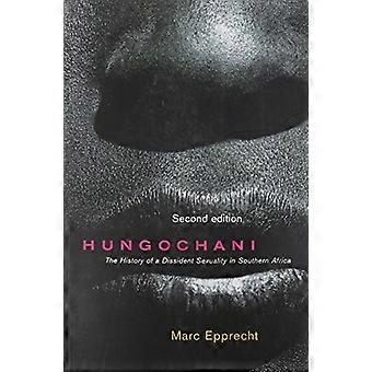 Hungochani The History of a Dissident Sexuality in Southern Africa Second Edition