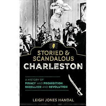 Storied & Scandalous Charleston - Leigh Jones Handal - Paperback - English Book - History