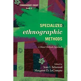 Specialized Ethnographic Methods A Mixed Methods Approach - Bloomsbury Publishing PLC