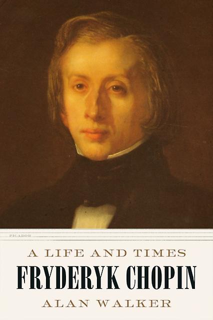 Fryderyk Chopin - Dr. Alan Walker - Autobiografie: arte și divertisment - Picador - Paperback