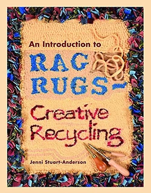 An Introduction To Rag Rugs Creative Recycling by Jenni StuartAnderson Paperback Book