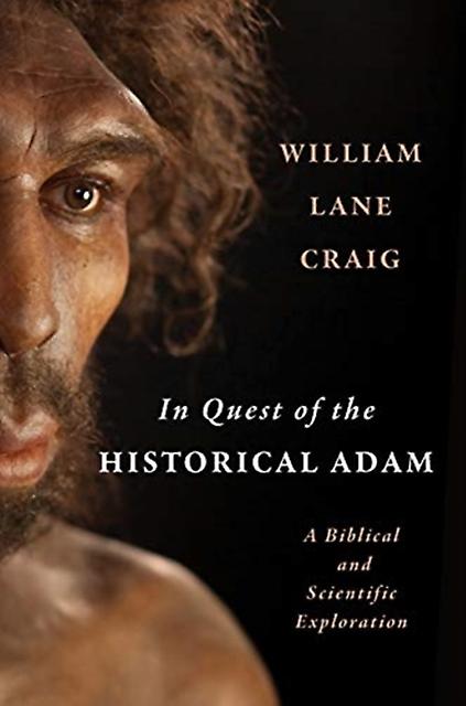 In Quest Of The Historical Adam by William Lane Craig Hardback Book