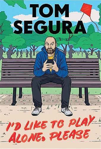 Id Like To Play Alone Please by Tom Segura Paperback Book