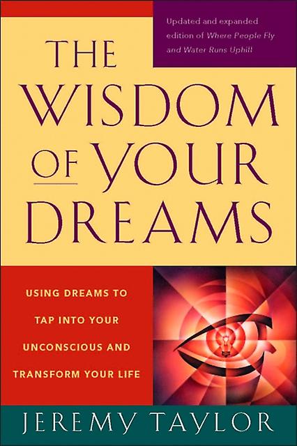 The Wisdom Of Your Dreams by Jeremy Taylor Paperback