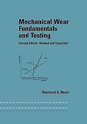 Mechanical Wear Fundamentals and Testing Revised and Expanded