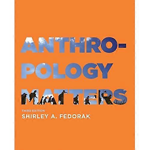 Anthropology Matters, Third Edition